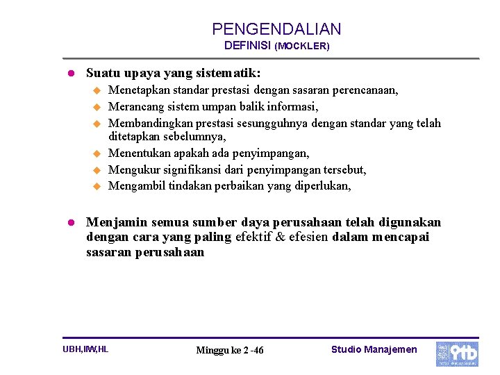 PENGENDALIAN DEFINISI (MOCKLER) l Suatu upaya yang sistematik: u u u l Menetapkan standar