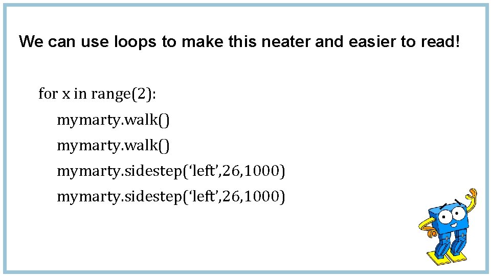 We can use loops to make this neater and easier to read! for x