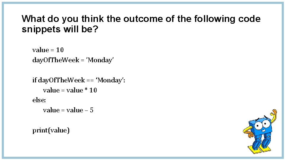 What do you think the outcome of the following code snippets will be? value