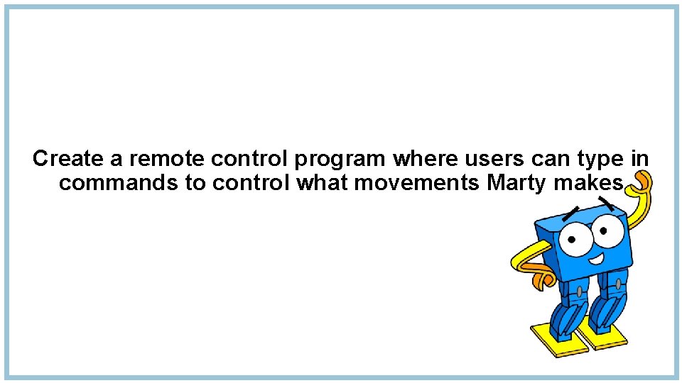 Create a remote control program where users can type in commands to control what