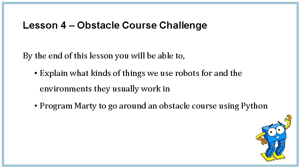 Lesson 4 – Obstacle Course Challenge By the end of this lesson you will