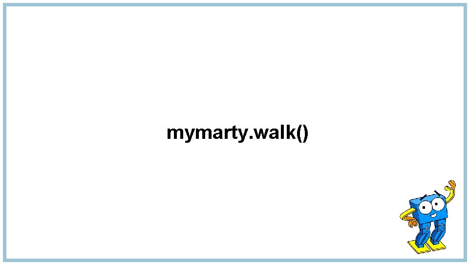 mymarty. walk() 