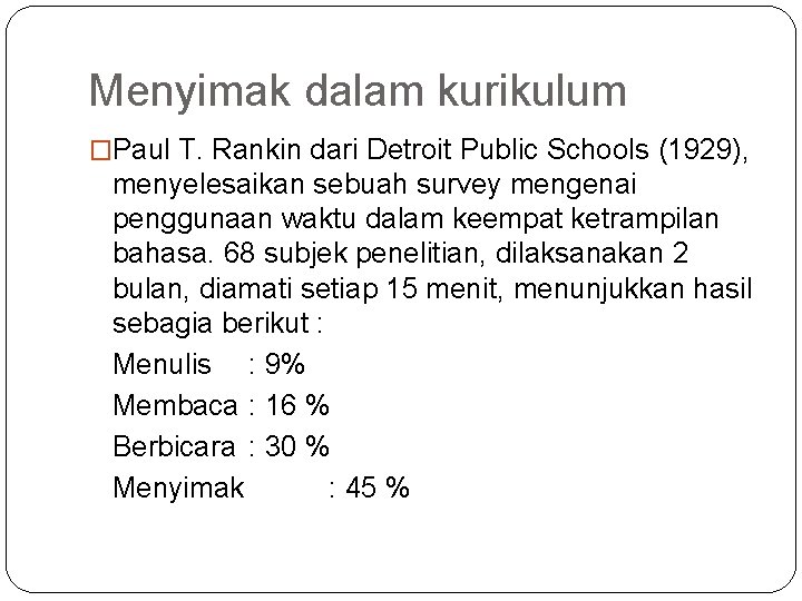 Menyimak dalam kurikulum �Paul T. Rankin dari Detroit Public Schools (1929), menyelesaikan sebuah survey