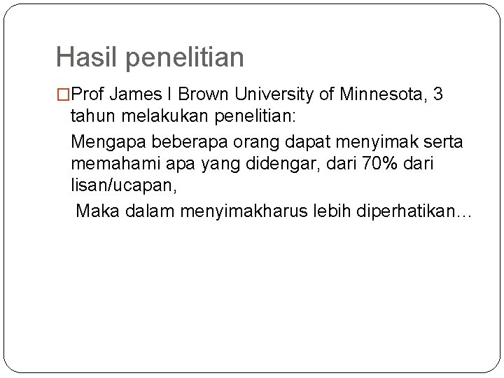 Hasil penelitian �Prof James I Brown University of Minnesota, 3 tahun melakukan penelitian: Mengapa