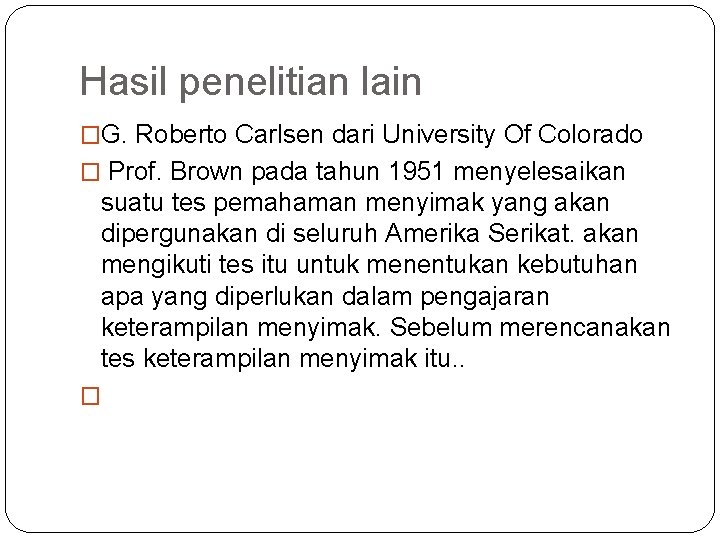 Hasil penelitian lain �G. Roberto Carlsen dari University Of Colorado � Prof. Brown pada