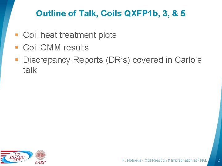 Outline of Talk, Coils QXFP 1 b, 3, & 5 § Coil heat treatment