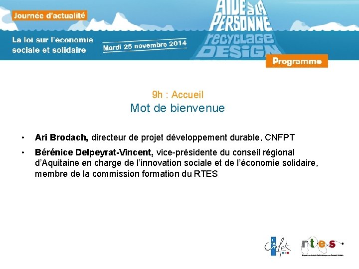 9 h : Accueil Mot de bienvenue • Ari Brodach, directeur de projet développement