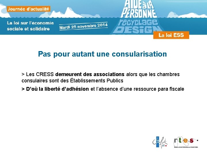 Pas pour autant une consularisation > Les CRESS demeurent des associations alors que les