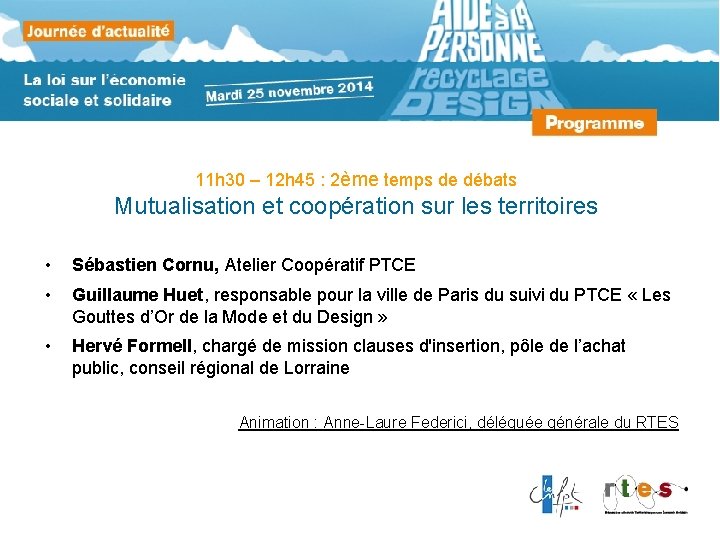 11 h 30 – 12 h 45 : 2ème temps de débats Mutualisation et