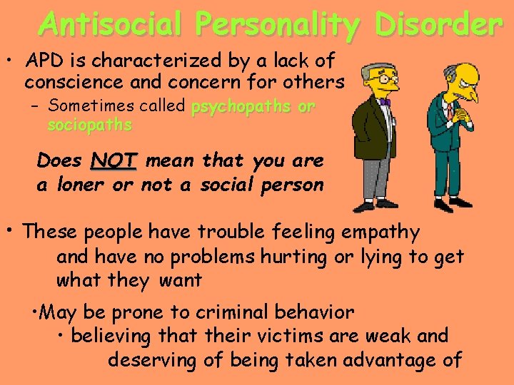 Antisocial Personality Disorder • APD is characterized by a lack of conscience and concern