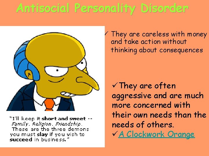 Antisocial Personality Disorder ü They are careless with money and take action without thinking