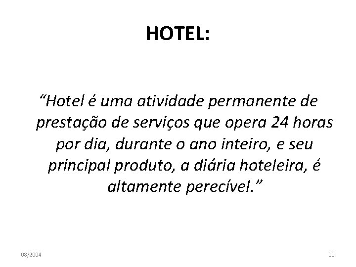 HOTEL: “Hotel é uma atividade permanente de prestação de serviços que opera 24 horas