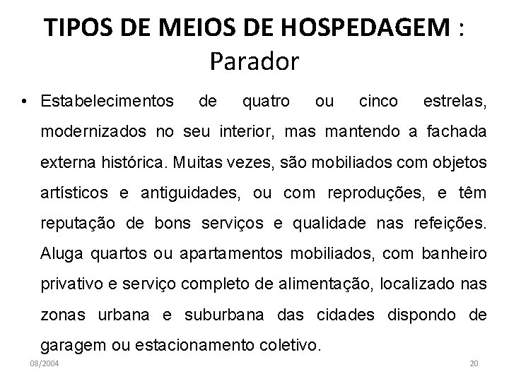 TIPOS DE MEIOS DE HOSPEDAGEM : Parador • Estabelecimentos de quatro ou cinco estrelas,