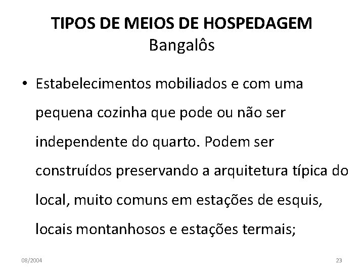 TIPOS DE MEIOS DE HOSPEDAGEM Bangalôs • Estabelecimentos mobiliados e com uma pequena cozinha