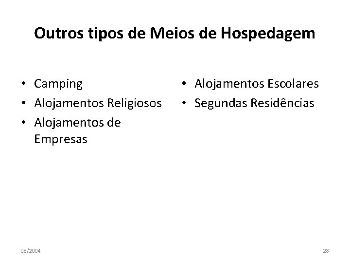 Outros tipos de Meios de Hospedagem • Camping • Alojamentos Religiosos • Alojamentos de