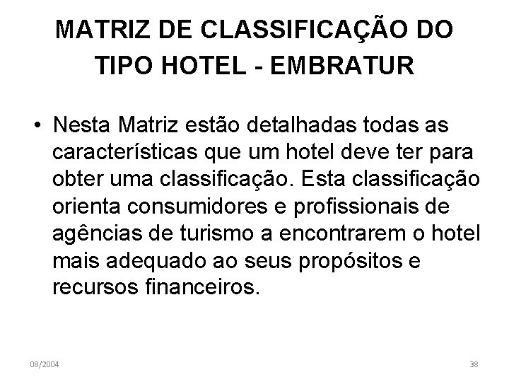 MATRIZ DE CLASSIFICAÇÃO DO TIPO HOTEL - EMBRATUR • Nesta Matriz estão detalhadas todas