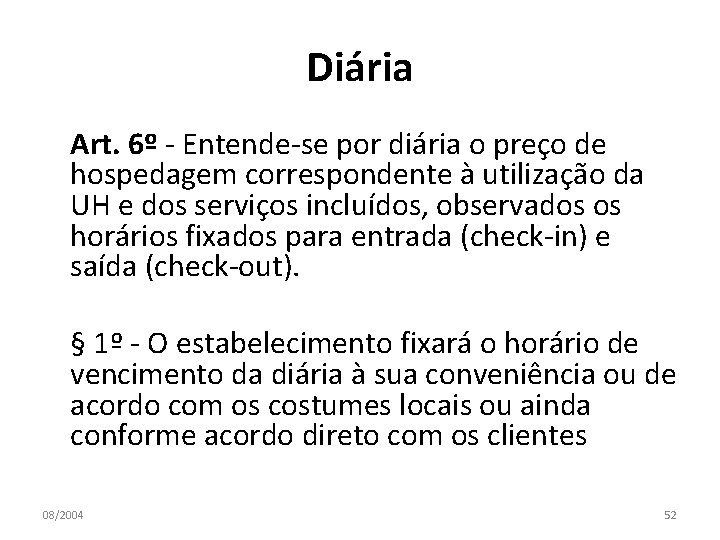 Diária Art. 6º - Entende-se por diária o preço de hospedagem correspondente à utilização