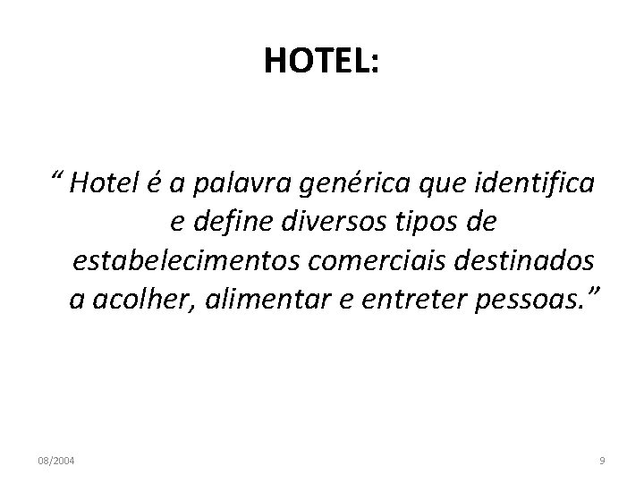 HOTEL: “ Hotel é a palavra genérica que identifica e define diversos tipos de