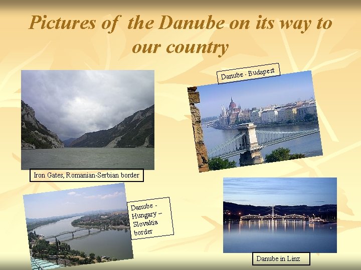 Pictures of the Danube on its way to our country Danube - Budapest Iron