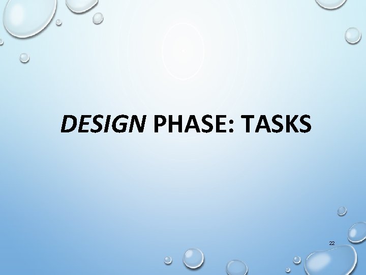 DESIGN PHASE: TASKS 22 