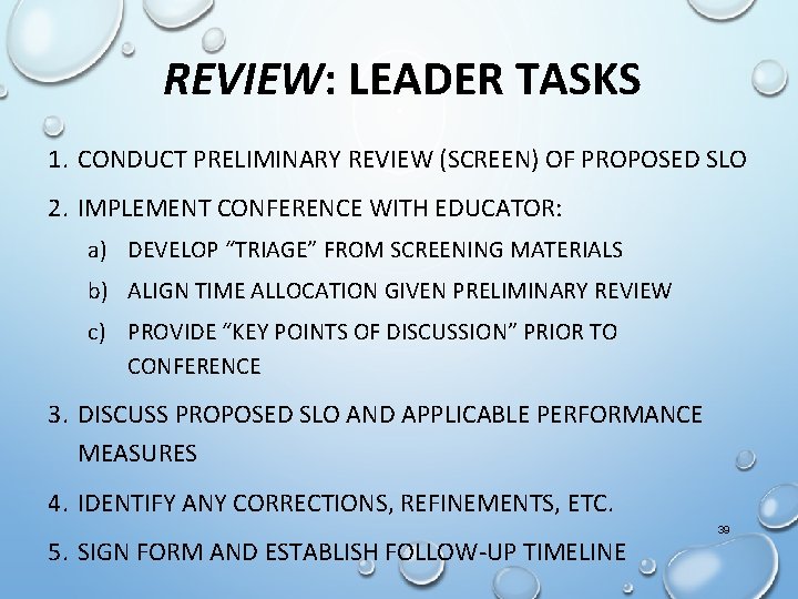 REVIEW: LEADER TASKS 1. CONDUCT PRELIMINARY REVIEW (SCREEN) OF PROPOSED SLO 2. IMPLEMENT CONFERENCE
