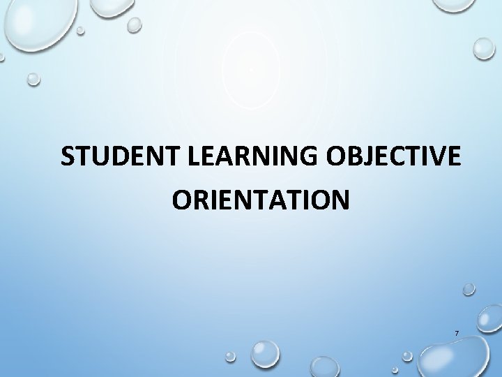 STUDENT LEARNING OBJECTIVE ORIENTATION 7 