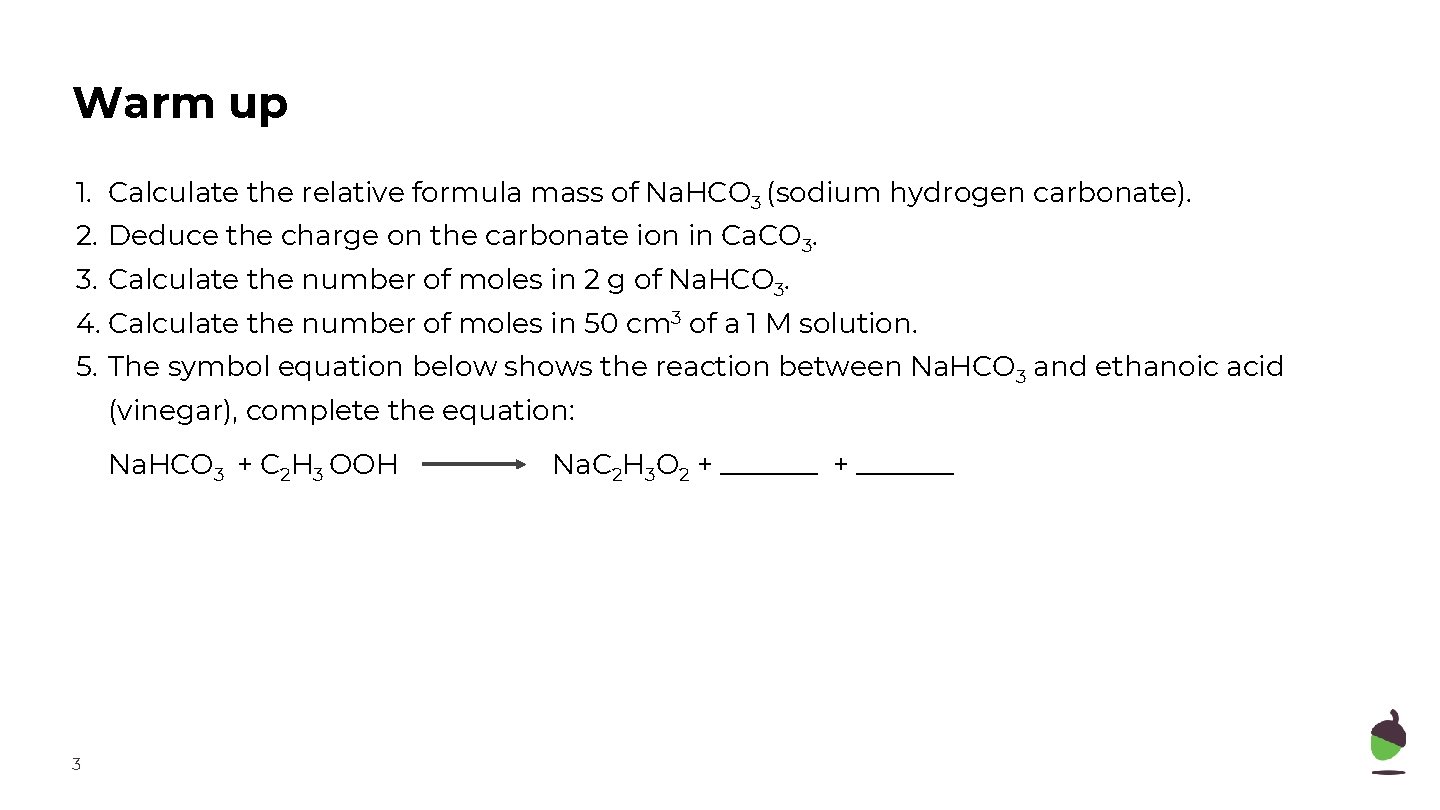 Warm up 1. Calculate the relative formula mass of Na. HCO 3 (sodium hydrogen