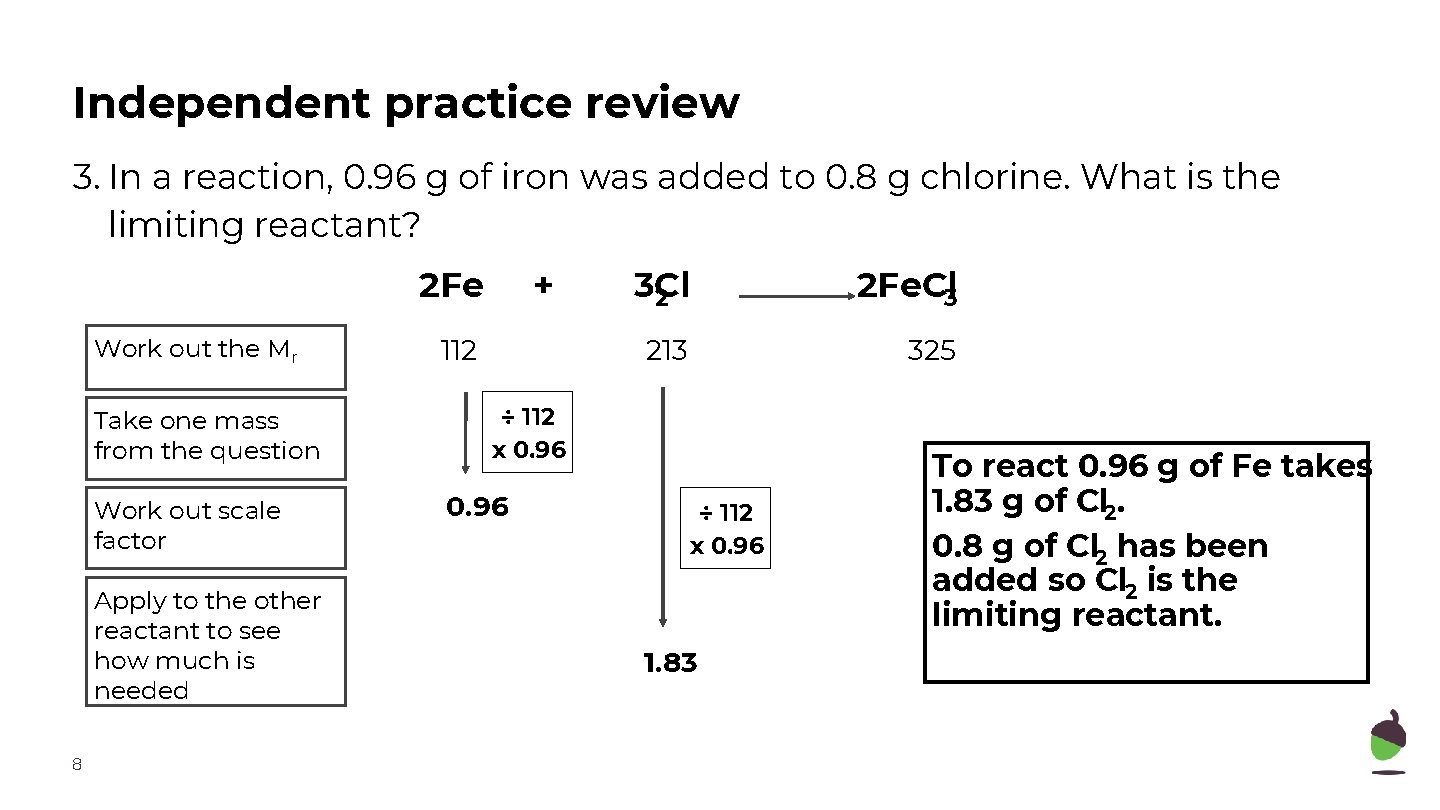 Independent practice review 3. In a reaction, 0. 96 g of iron was added