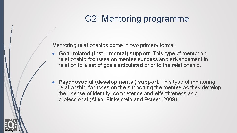 O 2: Mentoring programme Mentoring relationships come in two primary forms: Goal-related (instrumental) support.