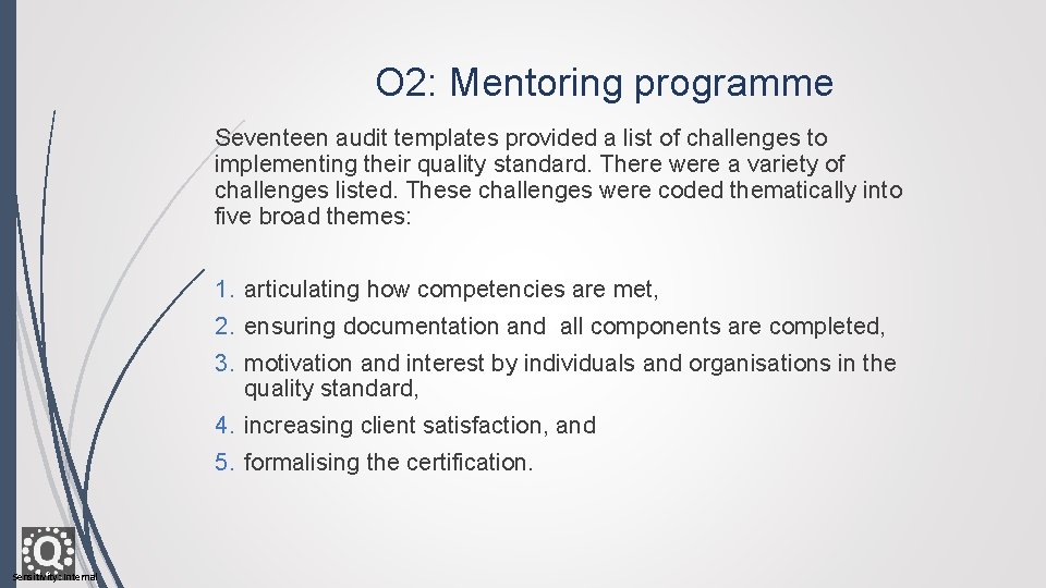 O 2: Mentoring programme Seventeen audit templates provided a list of challenges to implementing