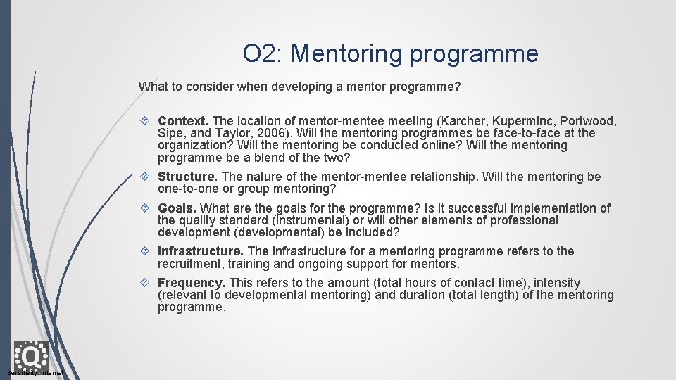 O 2: Mentoring programme What to consider when developing a mentor programme? Context. The