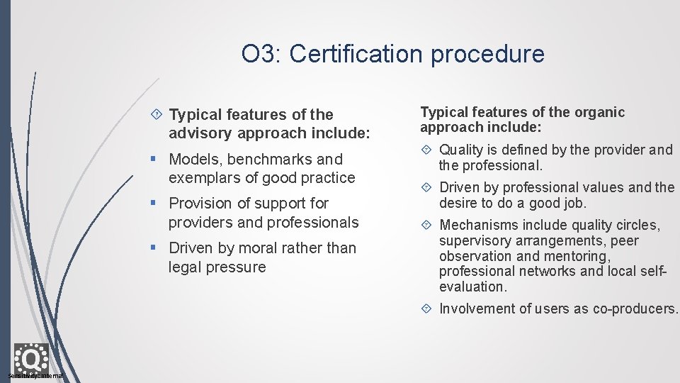 O 3: Certification procedure Typical features of the advisory approach include: § Models, benchmarks