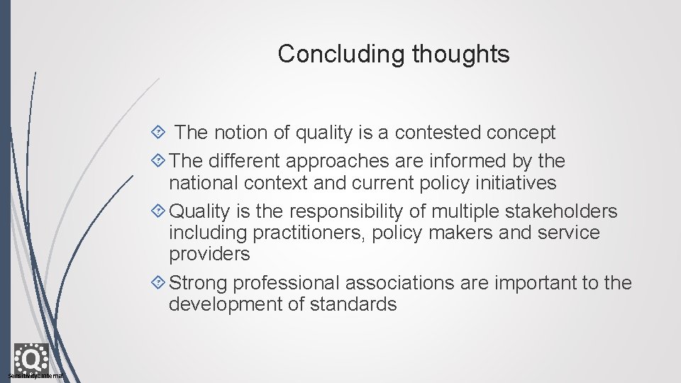 Concluding thoughts The notion of quality is a contested concept The different approaches are