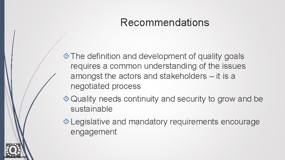 Recommendations The definition and development of quality goals requires a common understanding of the