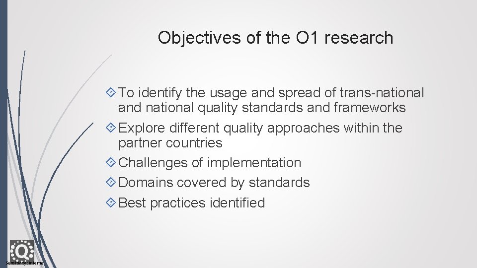 Objectives of the O 1 research To identify the usage and spread of trans-national