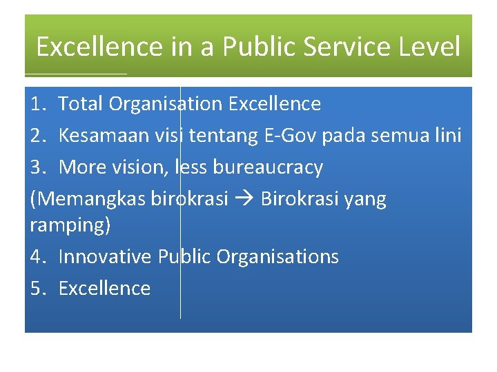Excellence in a Public Service Level 1. Total Organisation Excellence 2. Kesamaan visi tentang