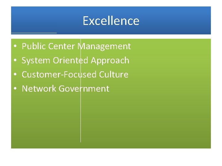 Excellence • • Public Center Management System Oriented Approach Customer-Focused Culture Network Government 