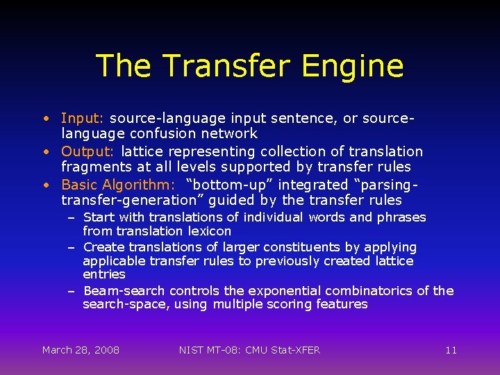 The Transfer Engine • Input: source-language input sentence, or sourcelanguage confusion network • Output: