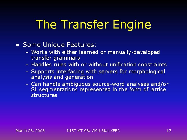 The Transfer Engine • Some Unique Features: – Works with either learned or manually-developed