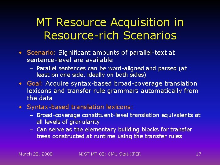 MT Resource Acquisition in Resource-rich Scenarios • Scenario: Significant amounts of parallel-text at sentence-level