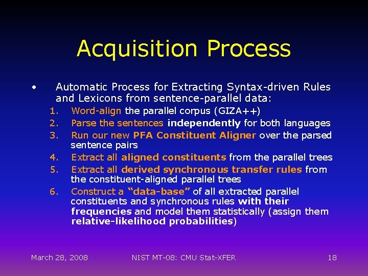 Acquisition Process • Automatic Process for Extracting Syntax-driven Rules and Lexicons from sentence-parallel data: