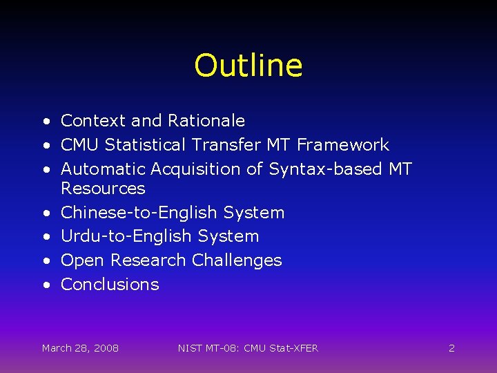 Outline • Context and Rationale • CMU Statistical Transfer MT Framework • Automatic Acquisition