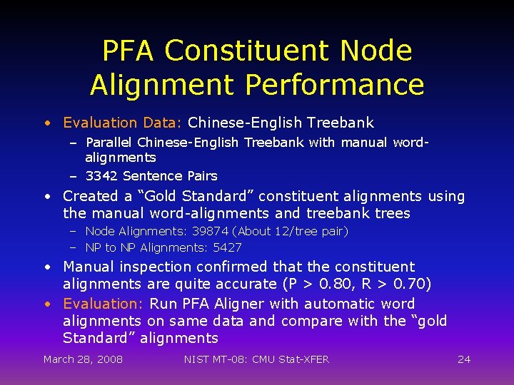 PFA Constituent Node Alignment Performance • Evaluation Data: Chinese-English Treebank – Parallel Chinese-English Treebank