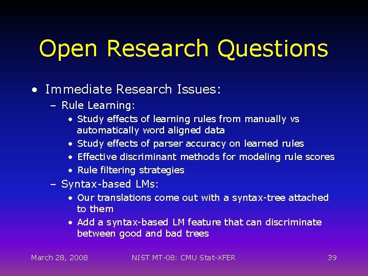 Open Research Questions • Immediate Research Issues: – Rule Learning: • Study effects of