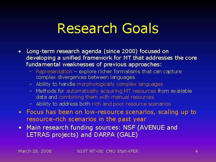 Research Goals • Long-term research agenda (since 2000) focused on developing a unified framework