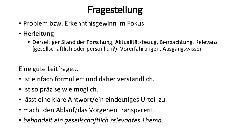 Fragestellung • Problem bzw. Erkenntnisgewinn im Fokus • Herleitung: • Derzeitiger Stand der Forschung,