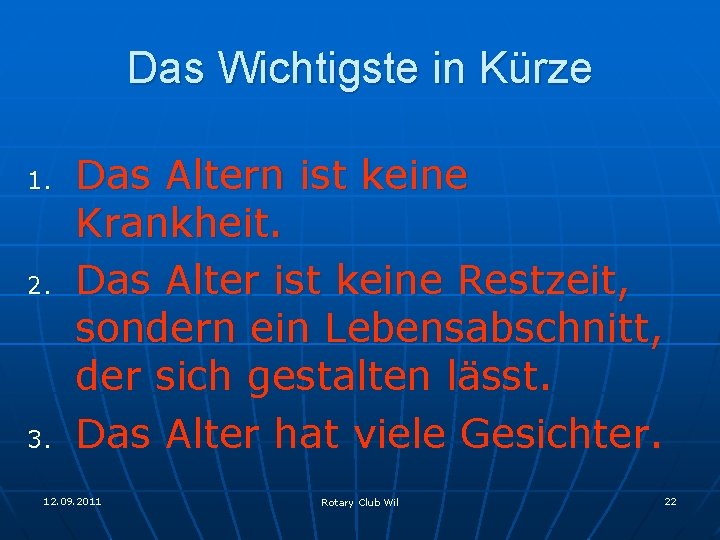 Das Wichtigste in Kürze 1. 2. 3. Das Altern ist keine Krankheit. Das Alter