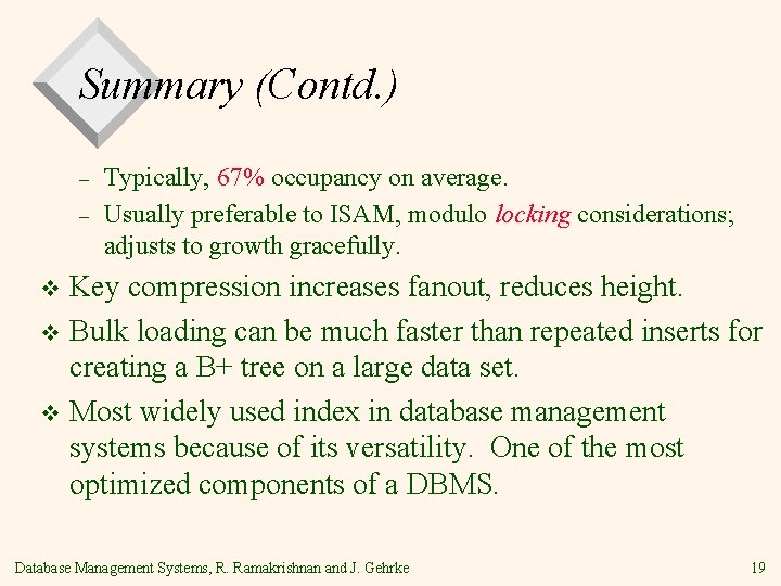 Summary (Contd. ) – – Typically, 67% occupancy on average. Usually preferable to ISAM,