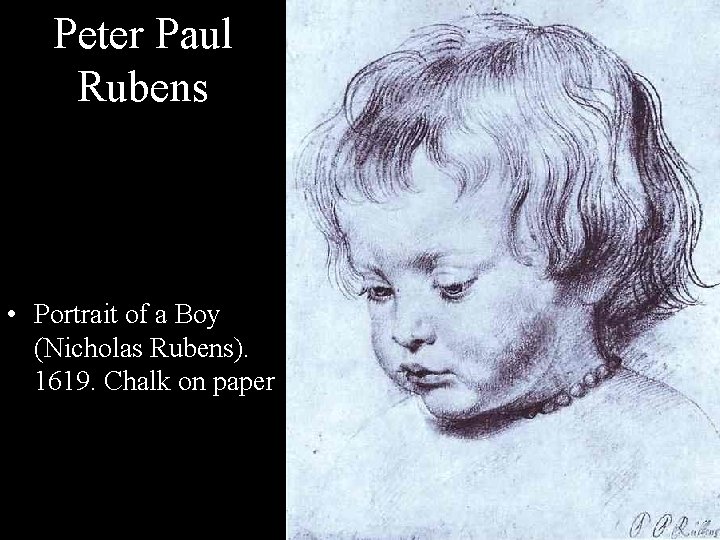 Peter Paul Rubens • Portrait of a Boy (Nicholas Rubens). 1619. Chalk on paper