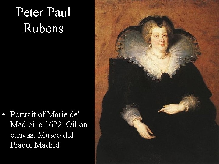Peter Paul Rubens • Portrait of Marie de' Medici. c. 1622. Oil on canvas.